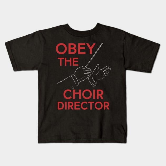 Obey the Choir Director Kids T-Shirt by evisionarts